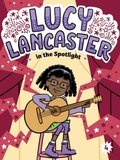 Cover: Lucy Lancaster in the Spotlight - Little Simon