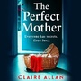 Cover: The Perfect Mother - Boldwood Books Ltd