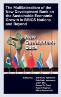 Cover: The Multilateralism of the New Development Bank on the Sustainable Economic Growth in BRICS Nations and Beyond - Emerald Publishing Limited