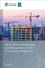 Cover: NEC4: Effective Preparation and Management of the Construction Programme - ICE Publishing