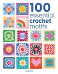 Cover: 100 Essential Crochet Motifs - Guild of Master Craftsman Publications Ltd