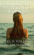 Cover: Convi&eacute;rtase En Un Magneto Al Dinero En El Mar De Conciencia Infinita - Michele Blood