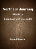 Cover: Northern Journey: A Guide to Canadian Folk Music on CD - Gene Wilburn