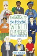 Cover: Fantastically Faithful World Changers Who Gave their All for God - SPCK