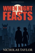 Cover: The Invisible Defenders: When Night Feasts - Somnium Press LLC