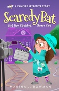 Cover: Scaredy Bat and the Haunted Movie Set (Scaredy Bat: A Vampire Detective Series, #4) - Marina J. Bowman