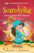 Cover: Scaredy Bat and the Mega Park Mystery (Scaredy Bat: A Vampire Detective Series, #5) - Marina J. Bowman