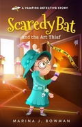 Cover: Scaredy Bat and the Art Thief (Scaredy Bat: A Vampire Detective Series, #6) - Marina J. Bowman