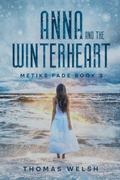 Cover: Anna and the Winterheart - Owl Hollow Press, LLC