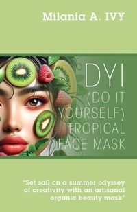 Abbildung von: DYI (Do It Yourself) Tropical Face Mask - Outskirts Press