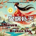 Cover: Nuewa and the Broken Sky - Yue Chang