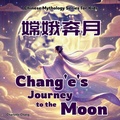 Cover: Chang'e's Journey to the Moon - Yue Chang