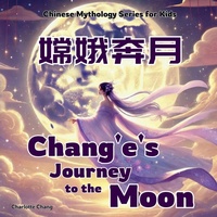 Enlarge image Cover: Chang'e's Journey to the Moon - Yue Chang