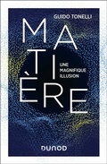 Cover: Mati&egrave;re - Une magnifique illusion - Dunod