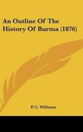 Cover: An Outline of the History of Burma (1876) - Kessinger Publishing