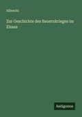 Cover: Zur Geschichte des Bauernkrieges im Elsass - Antigonos Verlag