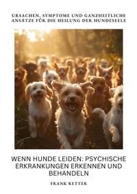 Abbildung von: Wenn Hunde leiden:  Psychische Erkrankungen erkennen und behandeln - tredition