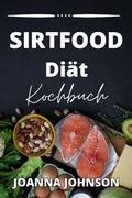 Cover: Sirtfood Di&auml;t  Kochbuch - epubli