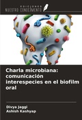 Cover: Charla microbiana: comunicaci&oacute;n interespecies en el biofilm oral - Ediciones Nuestro Conocimiento