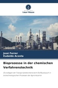 Cover: Bioprozesse in der chemischen Verfahrenstechnik - Verlag Unser Wissen