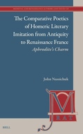 Cover: The Comparative Poetics of Homeric Literary Imitation from Antiquity to Renaissance France - Brill