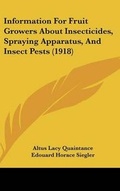 Cover: Information for Fruit Growers about Insecticides, Spraying Apparatus, and Insect Pests (1918) - Kessinger Publishing