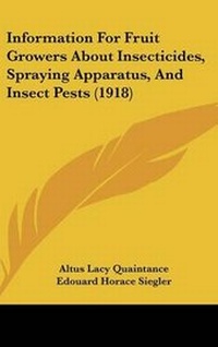 Enlarge image Cover: Information for Fruit Growers about Insecticides, Spraying Apparatus, and Insect Pests (1918) - Kessinger Publishing