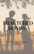 Cover: Fractured Bonds (Catalyst Chronicles, #1) - anttwone washington