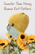 Cover: Sweeter Than Honey Beanie Knit Pattern (Worsted Knit Patterns) - Kelly Gaffney