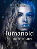 Cover: Humanoid - the Power of Love - J.R. Hanson