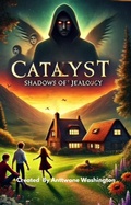 Cover: Shadows of Jealousy (Catalyst Chronicles, #2) - anttwone washington