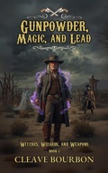 Cover: Gunpowder, Magic, and Lead (Witches, Wizards, and Weapons, #1) - Shadesilver Publishing