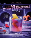 Cover: Totally '80s Cocktails - Simon + Schuster LLC