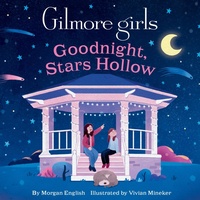 Abbildung von: Gilmore Girls: Goodnight, Stars Hollow - Insight Editions