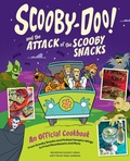 Cover: Scooby-Doo! and the Attack of the Scooby Snacks [An Official Cookbook] - Simon + Schuster LLC