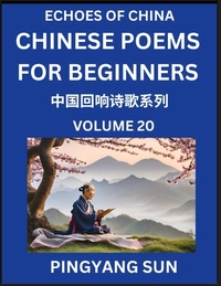 Abbildung von: Chinese Poems for Beginners (Part 20)- Echoes of China Poetry Series, Learn Reading Chinese Poetry and Mandarin Chinese Language and Culture, Easy Lessons, Suitable of HSK Test Preparation - Echoes of China Poetry Series