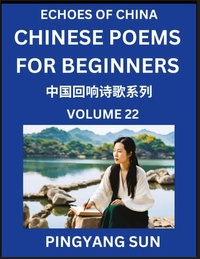 Abbildung von: Chinese Poems for Beginners (Part 22)- Echoes of China Poetry Series, Learn Reading Chinese Poetry and Mandarin Chinese Language and Culture, Easy Lessons, Suitable of HSK Test Preparation - Echoes of China Poetry Series
