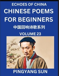 Abbildung von: Chinese Poems for Beginners (Part 23)- Echoes of China Poetry Series, Learn Reading Chinese Poetry and Mandarin Chinese Language and Culture, Easy Lessons, Suitable of HSK Test Preparation - Echoes of China Poetry Series