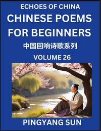 Abbildung von: Chinese Poems for Beginners (Part 26)- Echoes of China Poetry Series, Learn Reading Chinese Poetry and Mandarin Chinese Language and Culture, Easy Lessons, Suitable of HSK Test Preparation - Echoes of China Poetry Series