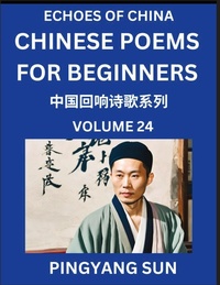 Abbildung von: Chinese Poems for Beginners (Part 24)- Echoes of China Poetry Series, Learn Reading Chinese Poetry and Mandarin Chinese Language and Culture, Easy Lessons, Suitable of HSK Test Preparation - Echoes of China Poetry Series