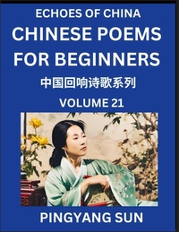 Abbildung von: Chinese Poems for Beginners (Part 21)- Echoes of China Poetry Series, Learn Reading Chinese Poetry and Mandarin Chinese Language and Culture, Easy Lessons, Suitable of HSK Test Preparation - Echoes of China Poetry Series