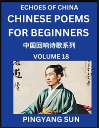 Abbildung von: Chinese Poems for Beginners (Part 18)- Echoes of China Poetry Series, Learn Reading Chinese Poetry and Mandarin Chinese Language and Culture, Easy Lessons, Suitable of HSK Test Preparation - Echoes of China Poetry Series