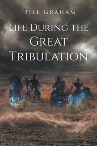 Enlarge image Cover: Life During the Great Tribulation - Page Publishing