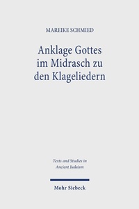 Abbildung von: Anklage Gottes im Midrasch zu den Klageliedern - Mohr Siebeck