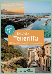Abbildung von: Teneriffa Reiseführer: Entdecke Teneriffa - 116 Highlights, die du nicht verpassen solltest - Melissa Schumacher