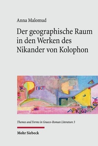 Abbildung von: Der geographische Raum in den Werken des Nikander von Kolophon - Mohr Siebeck