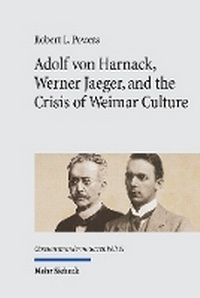 Abbildung von: Adolf von Harnack, Werner Jaeger, and the Crisis of Weimar Culture - Mohr Siebeck