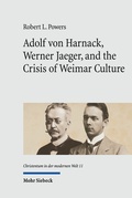 Abbildung von: Adolf von Harnack, Werner Jaeger, and the Crisis of Weimar Culture - Mohr Siebeck