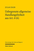 Abbildung von: Unbegrenzte allgemeine Handlungsfreiheit aus Art. 4 GG - Mohr Siebeck