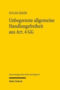 Abbildung von: Unbegrenzte allgemeine Handlungsfreiheit aus Art. 4 GG - Mohr Siebeck